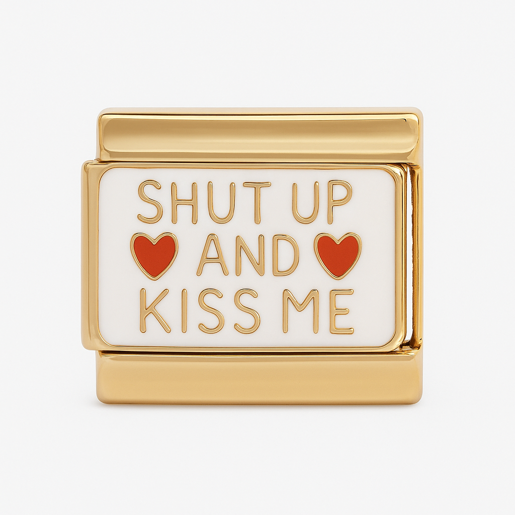 Shut Up And Kiss Me